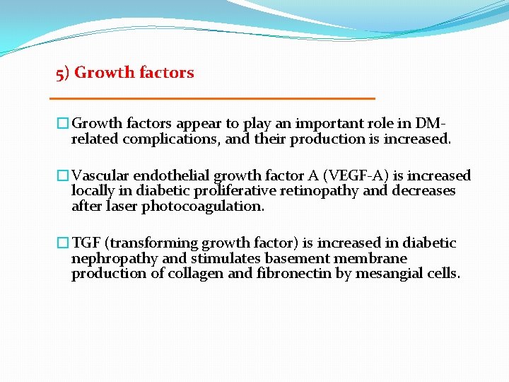 5) Growth factors �Growth factors appear to play an important role in DMrelated complications,