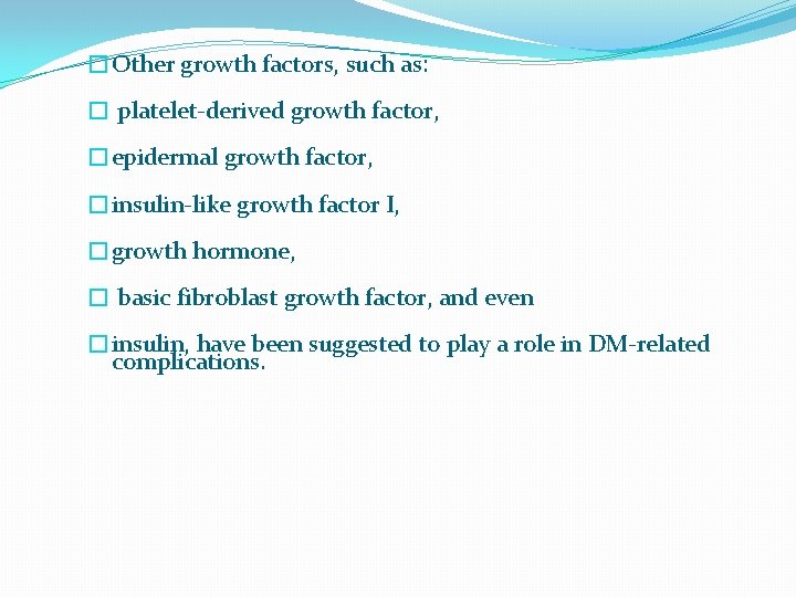 �Other growth factors, such as: � platelet-derived growth factor, �epidermal growth factor, �insulin-like growth