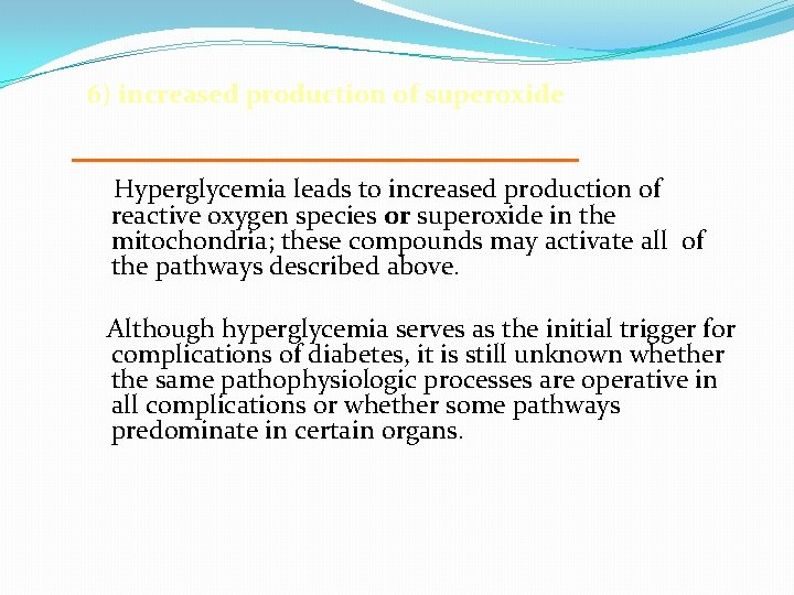 6) increased production of superoxide Hyperglycemia leads to increased production of reactive oxygen species