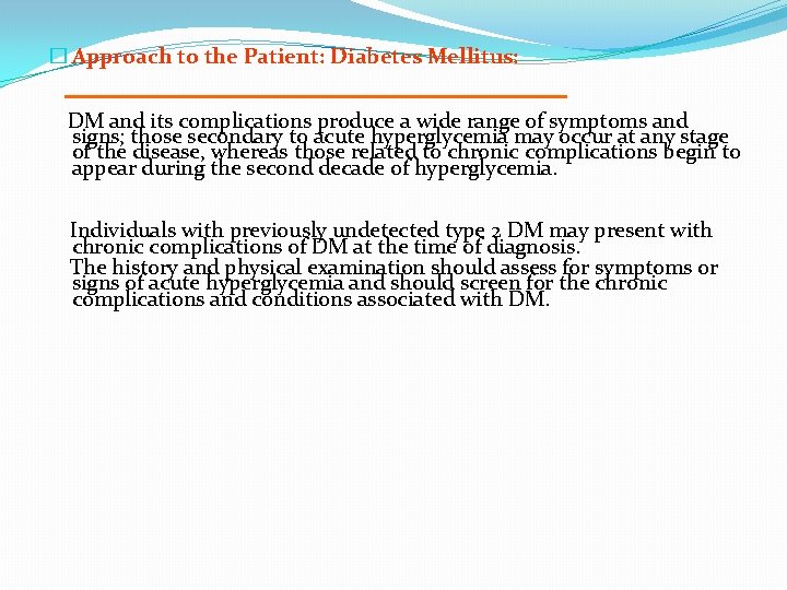 � Approach to the Patient: Diabetes Mellitus: DM and its complications produce a wide