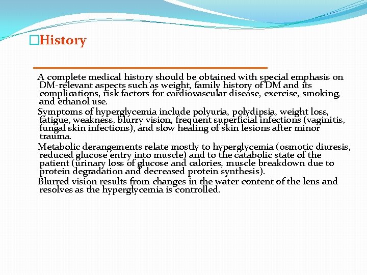 �History A complete medical history should be obtained with special emphasis on DM-relevant aspects