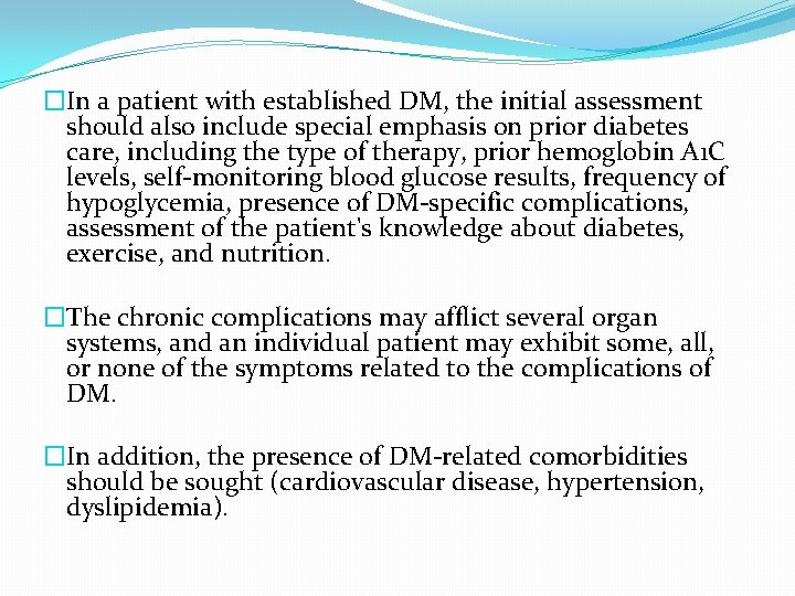 �In a patient with established DM, the initial assessment should also include special emphasis