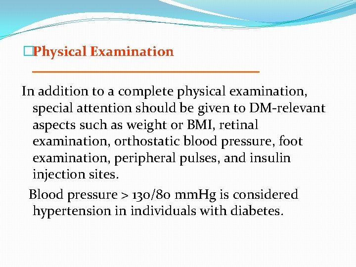 �Physical Examination In addition to a complete physical examination, special attention should be given