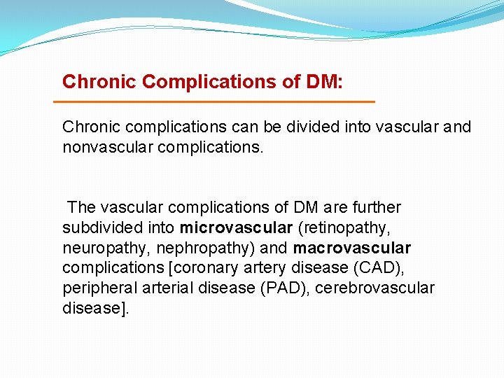 Chronic Complications of DM: Chronic complications can be divided into vascular and nonvascular complications.