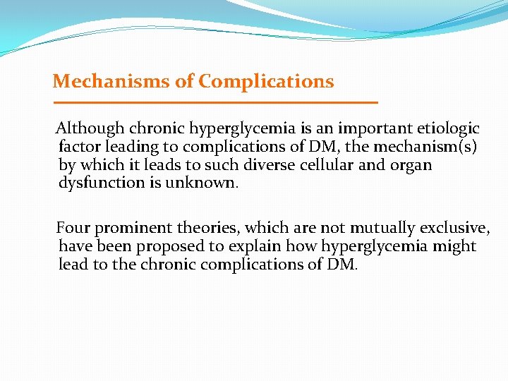 Mechanisms of Complications Although chronic hyperglycemia is an important etiologic factor leading to complications