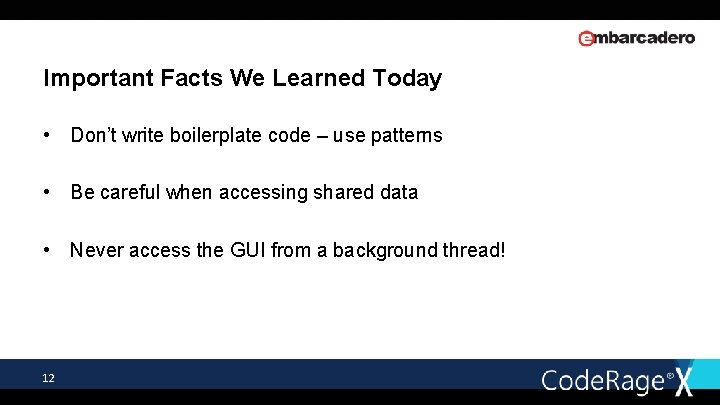 Important Facts We Learned Today • Don’t write boilerplate code – use patterns •