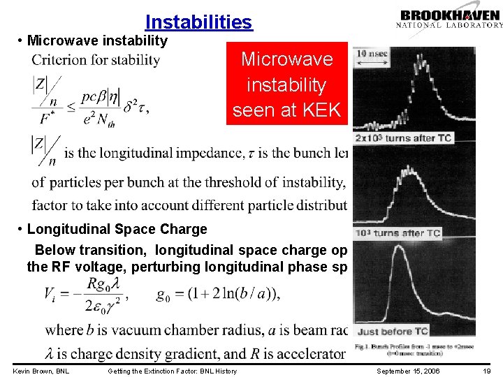 Instabilities • Microwave instability seen at KEK • Longitudinal Space Charge Below transition, longitudinal