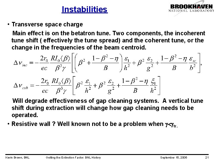 Instabilities • Transverse space charge Main effect is on the betatron tune. Two components,