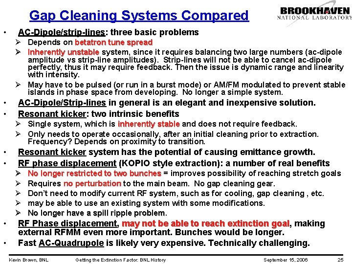 Gap Cleaning Systems Compared • AC-Dipole/strip-lines: three basic problems Ø Depends on betatron tune