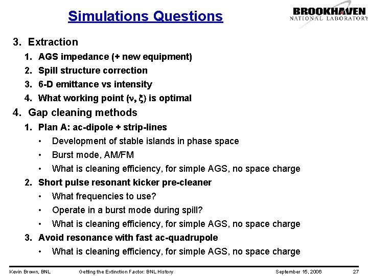 Simulations Questions 3. Extraction 1. 2. 3. 4. AGS impedance (+ new equipment) Spill
