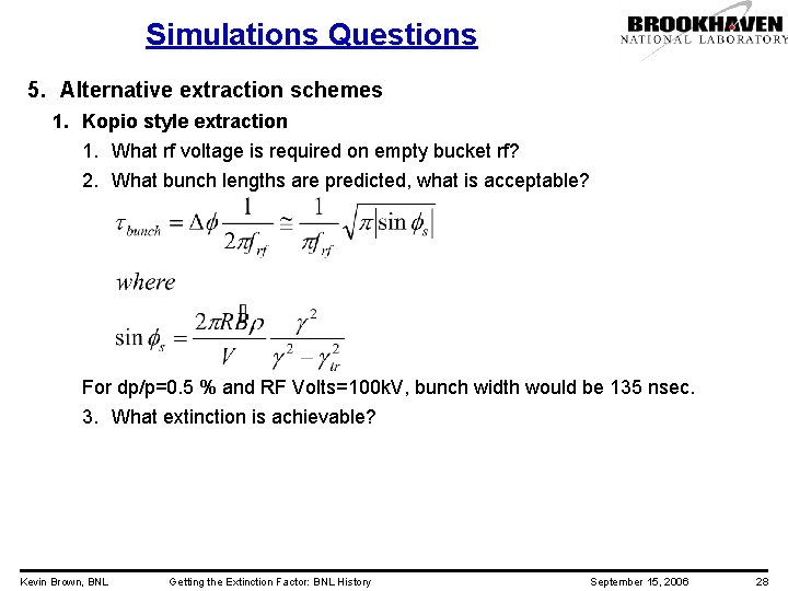 Simulations Questions 5. Alternative extraction schemes 1. Kopio style extraction 1. What rf voltage