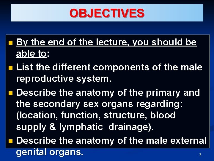 OBJECTIVES By the end of the lecture, you should be able to: n List OBJECTIVES By the end of the lecture, you should be able to: n List