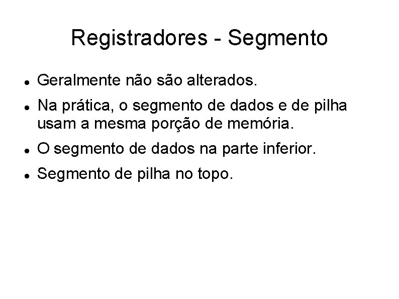 Registradores - Segmento Geralmente não são alterados. Na prática, o segmento de dados e