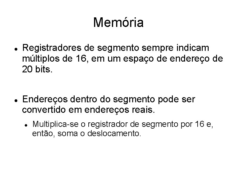 Memória Registradores de segmento sempre indicam múltiplos de 16, em um espaço de endereço