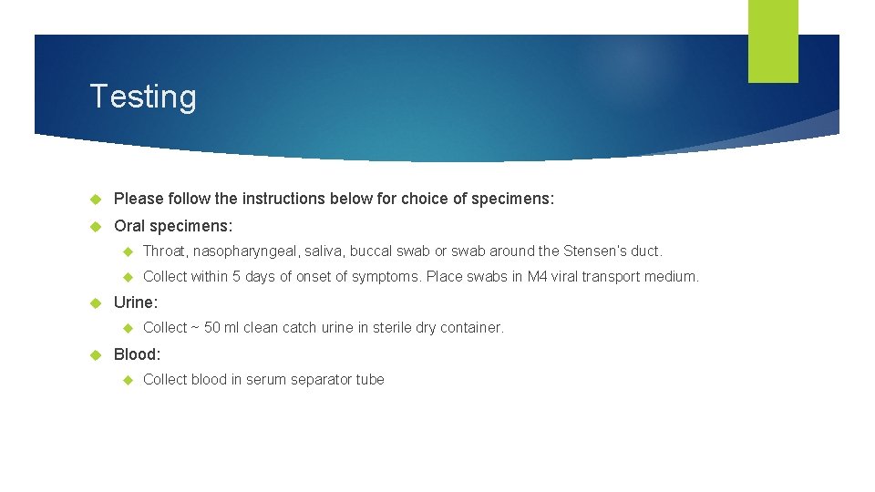 Testing Please follow the instructions below for choice of specimens: Oral specimens: Throat, nasopharyngeal,