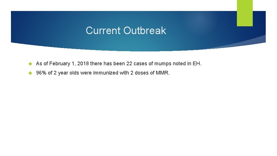 Current Outbreak As of February 1, 2018 there has been 22 cases of mumps