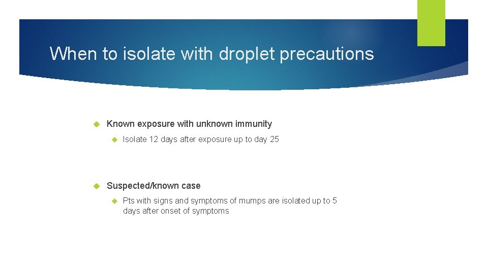 When to isolate with droplet precautions Known exposure with unknown immunity Isolate 12 days