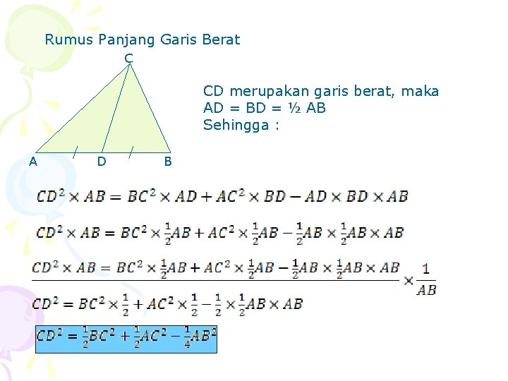 Rumus Panjang Garis Berat C CD merupakan garis berat, maka AD = BD =