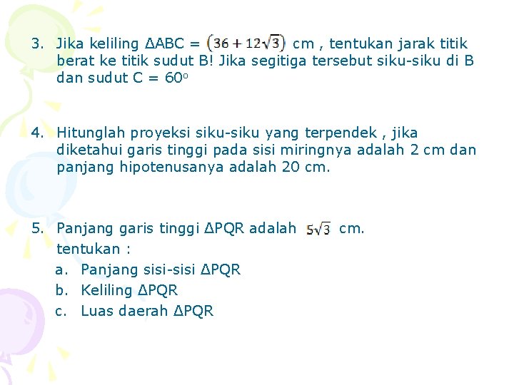 3. Jika keliling ΔABC = cm , tentukan jarak titik berat ke titik sudut