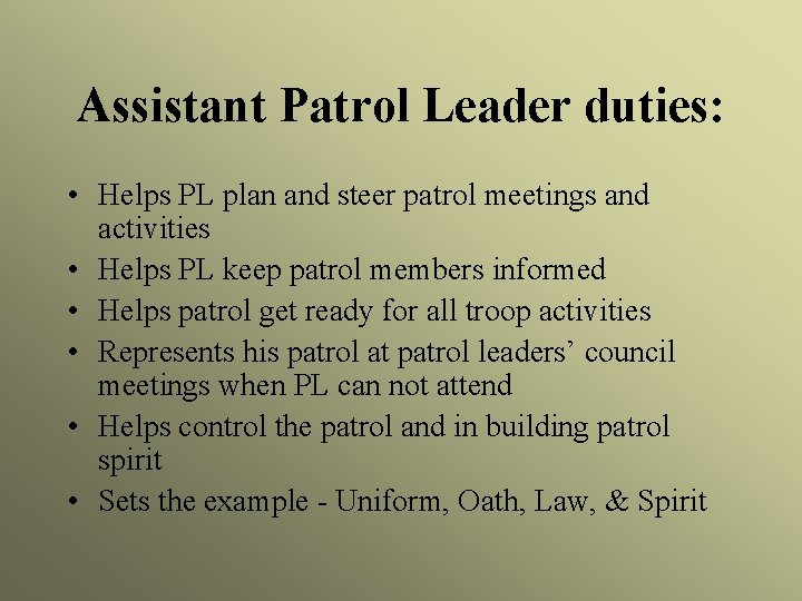 Assistant Patrol Leader duties: • Helps PL plan and steer patrol meetings and activities