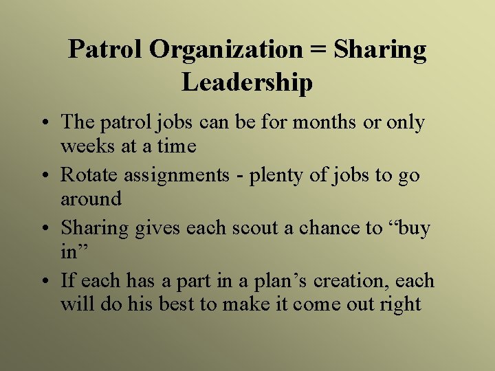 Patrol Organization = Sharing Leadership • The patrol jobs can be for months or