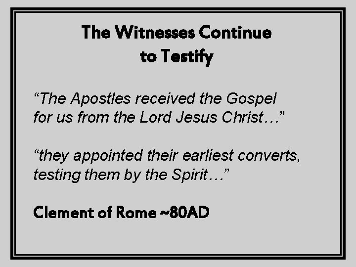 The Witnesses Continue to Testify “The Apostles received the Gospel for us from the