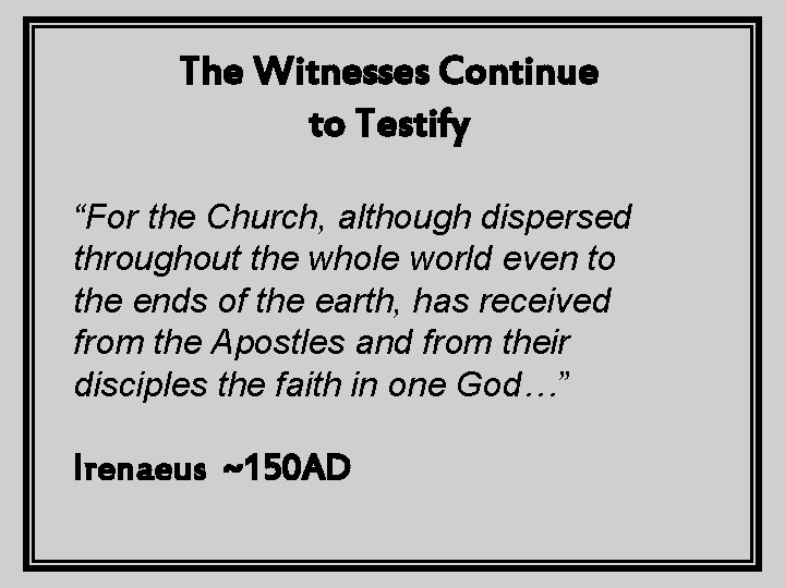 The Witnesses Continue to Testify “For the Church, although dispersed throughout the whole world
