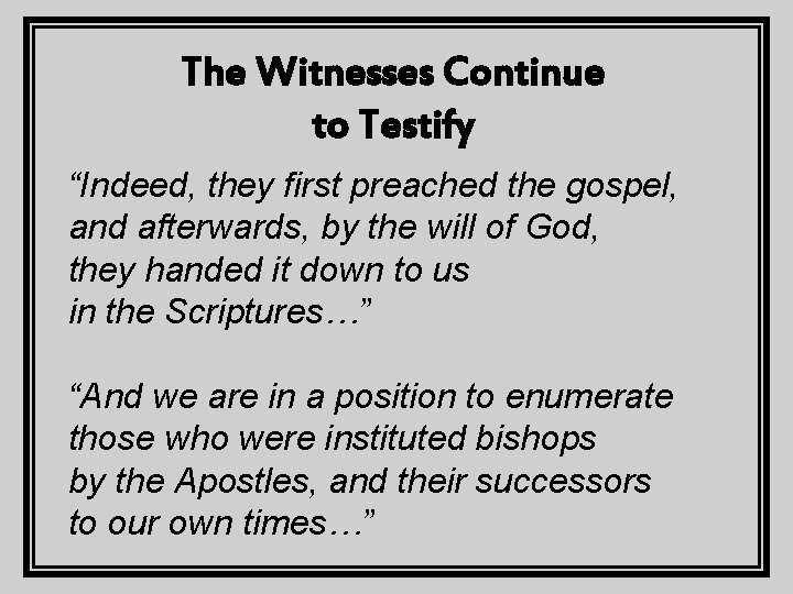 The Witnesses Continue to Testify “Indeed, they first preached the gospel, and afterwards, by