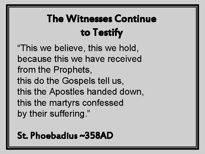 The Witnesses Continue to Testify “This we believe, this we hold, because this we