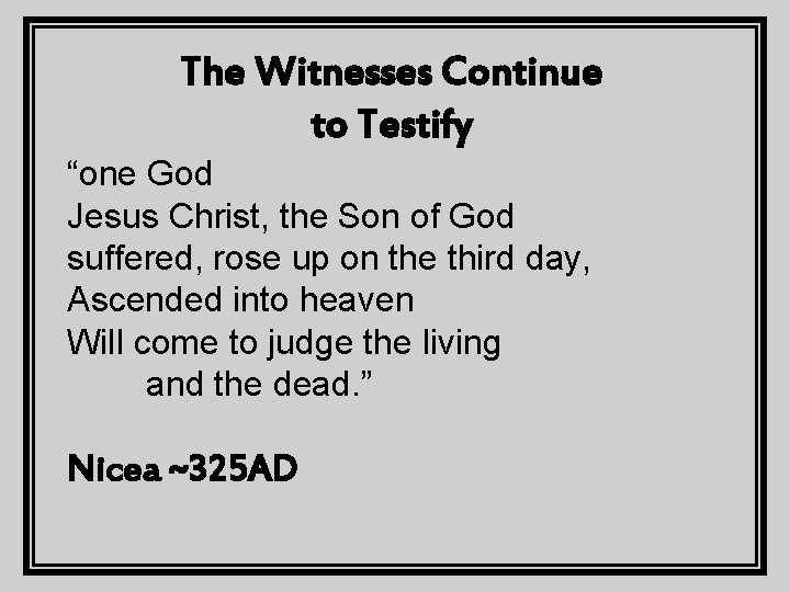 The Witnesses Continue to Testify “one God Jesus Christ, the Son of God suffered,