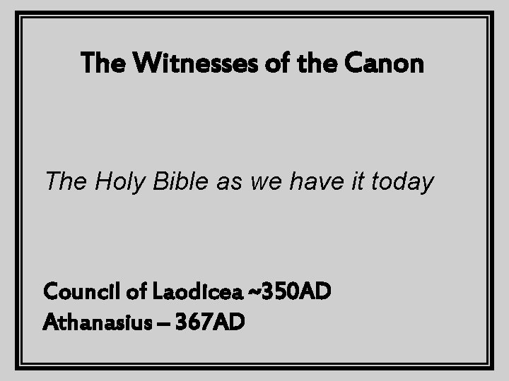The Witnesses of the Canon The Holy Bible as we have it today Council
