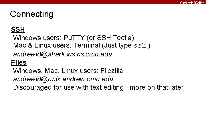 Carnegie Mellon Connecting SSH Windows users: Pu. TTY (or SSH Tectia) Mac & Linux