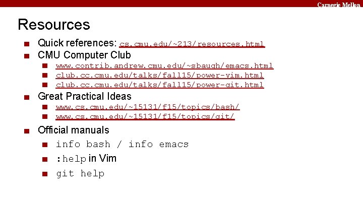 Carnegie Mellon Resources ■ Quick references: cs. cmu. edu/~213/resources. html ■ CMU Computer Club