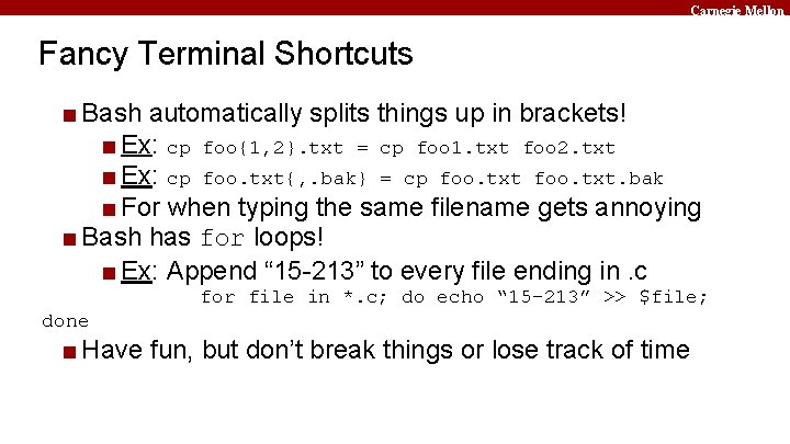 Carnegie Mellon Fancy Terminal Shortcuts ■ Bash automatically splits things up in brackets! ■