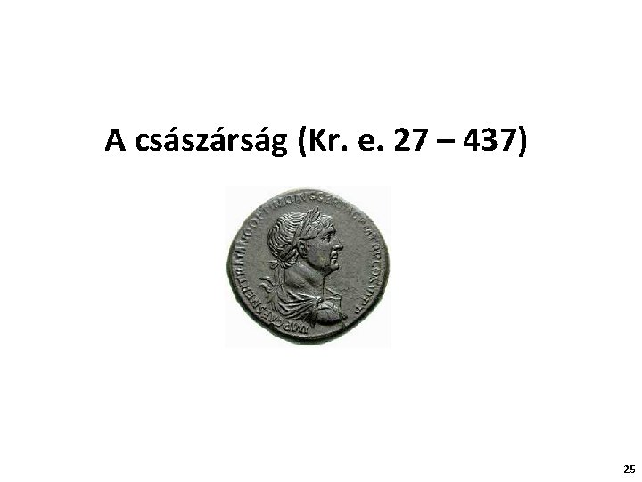 A császárság (Kr. e. 27 – 437) 25 