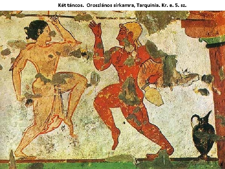 Két táncos. Oroszlános sírkamra, Tarquinia. Kr. e. 5. sz. 8 