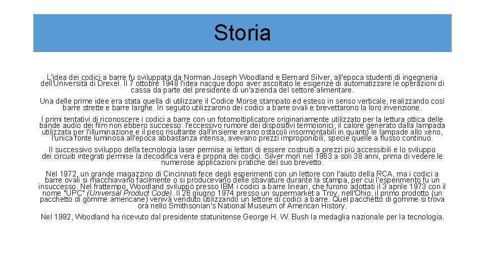 Storia L'idea dei codici a barre fu sviluppata da Norman Joseph Woodland e Bernard