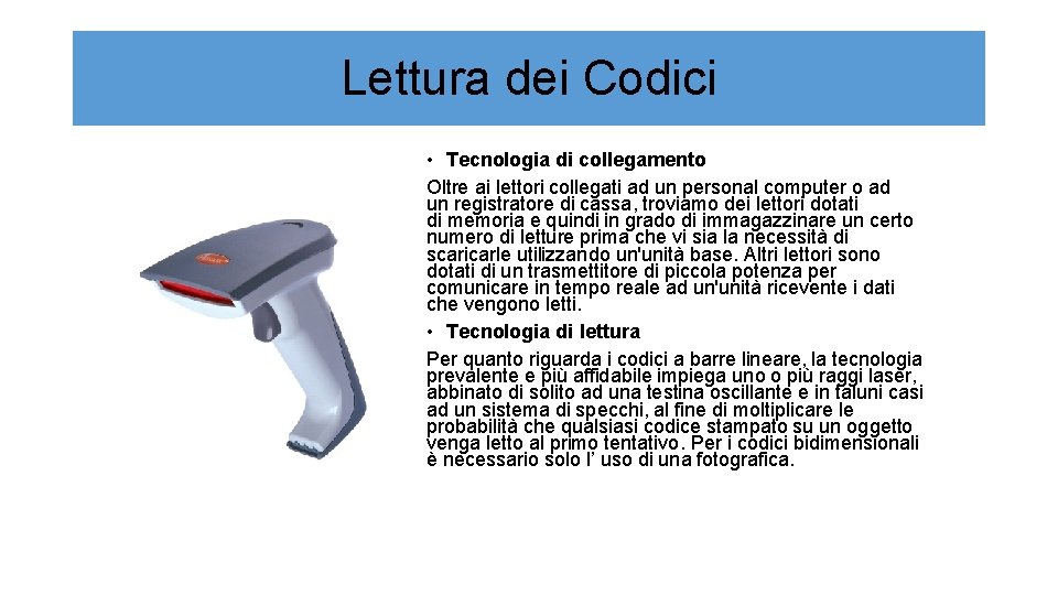 Lettura dei Codici • Tecnologia di collegamento Oltre ai lettori collegati ad un personal