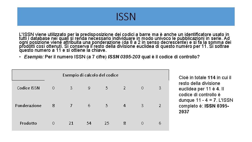 ISSN L'ISSN viene utilizzato per la predisposizione dei codici a barre ma è anche