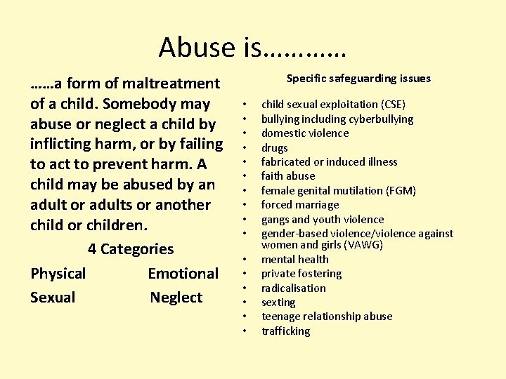 Abuse is………… ……a form of maltreatment of a child. Somebody may abuse or neglect