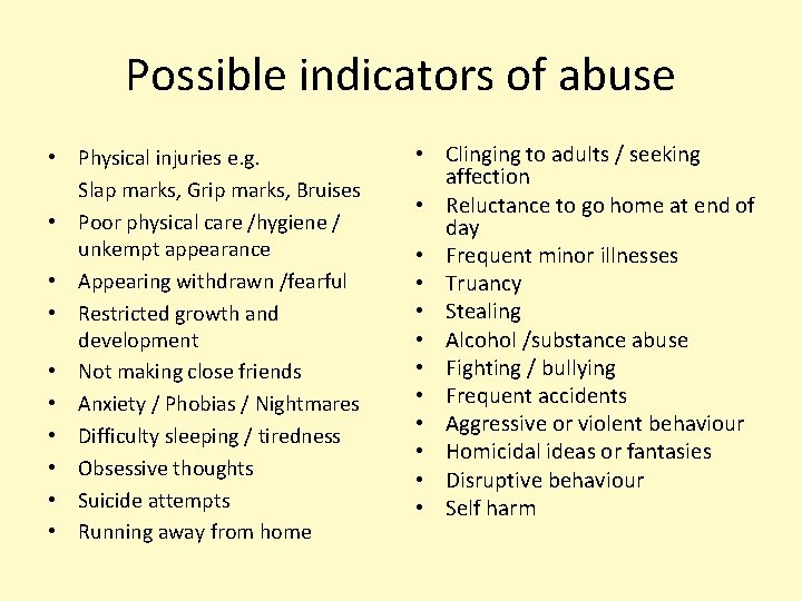 Possible indicators of abuse • Physical injuries e. g. Slap marks, Grip marks, Bruises