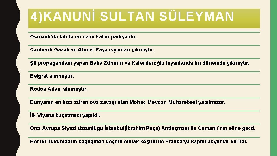 4)KANUNİ SULTAN SÜLEYMAN Osmanlı’da tahtta en uzun kalan padişahtır. Canberdi Gazali ve Ahmet Paşa