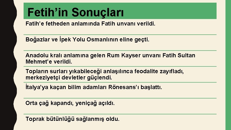 Fetih’in Sonuçları Fatih’e fetheden anlamında Fatih unvanı verildi. Boğazlar ve İpek Yolu Osmanlının eline