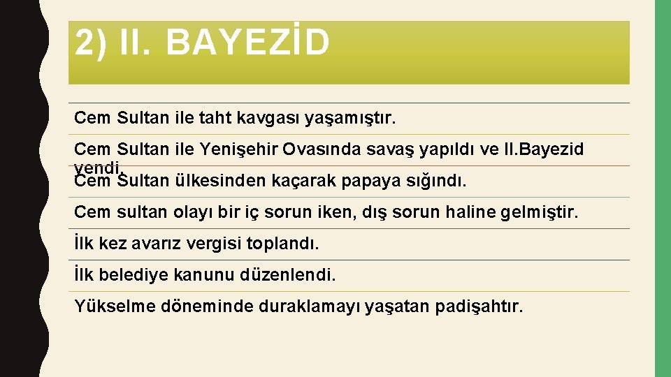 2) II. BAYEZİD Cem Sultan ile taht kavgası yaşamıştır. Cem Sultan ile Yenişehir Ovasında