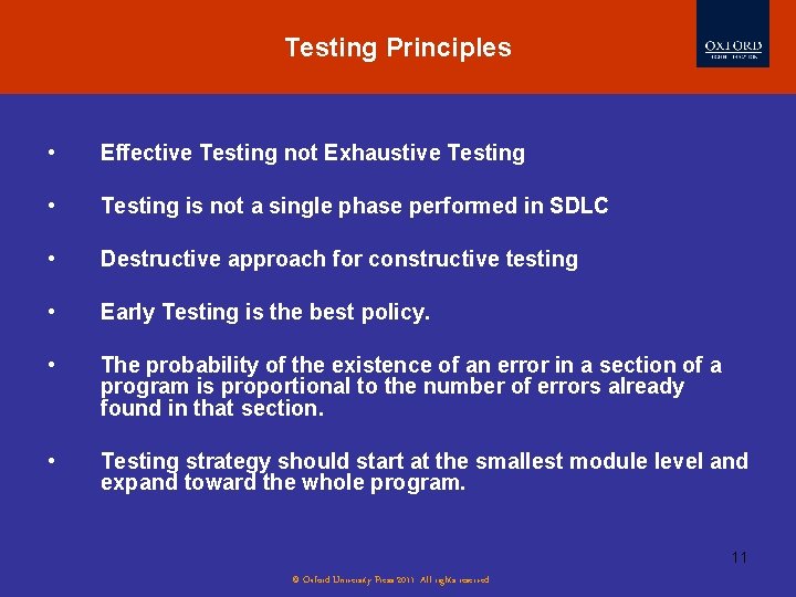 Testing Principles • Effective Testing not Exhaustive Testing • Testing is not a single