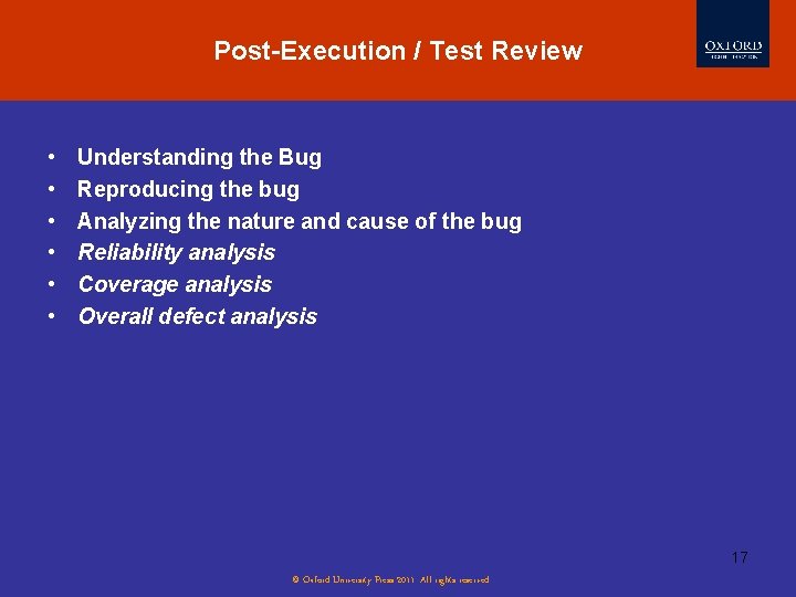 Post-Execution / Test Review • • • Understanding the Bug Reproducing the bug Analyzing