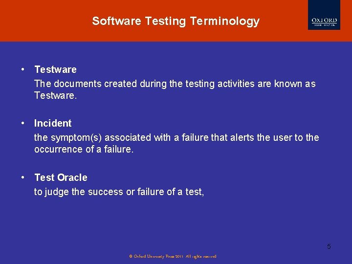 Software Testing Terminology • Testware The documents created during the testing activities are known