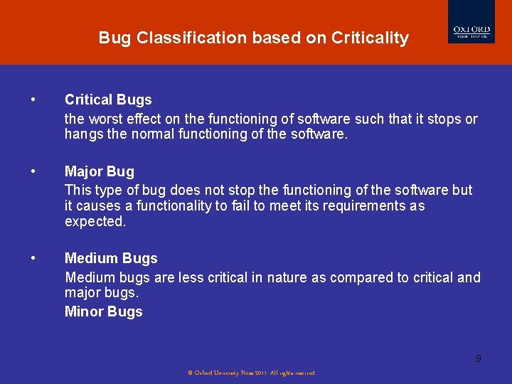 Bug Classification based on Criticality • Critical Bugs the worst effect on the functioning