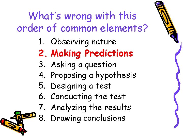 What’s wrong with this order of common elements? 1. Observing nature 2. Making Predictions