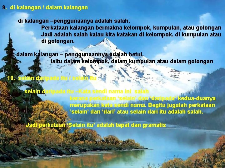 9. di kalangan / dalam kalangan di kalangan –penggunaanya adalah salah. Perkataan kalangan bermakna